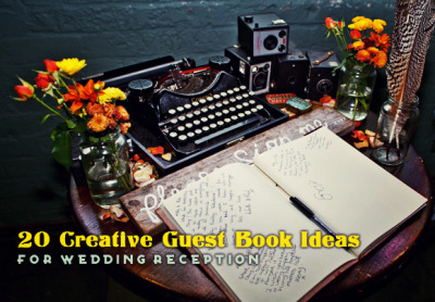 Wedding Reception Guest Books on 20 Creative Guest Book Ideas For Wedding Reception