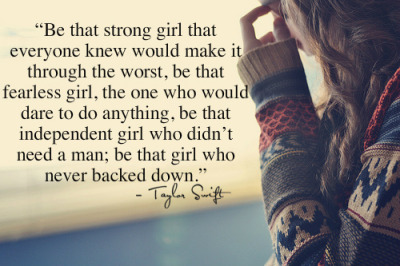 Quotes Picture  on Taylor Swift Has A Lot Of Strong Quotes That Young Girls Love