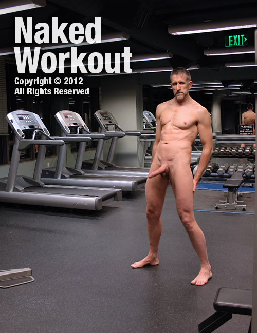 Have you ever been stark naked in a gym — during business hours when anyone could catch you? Nakedism did it and caught the whole thing on video. Read all about the naked workout and sign up to see the video.  Videography by Andrew Adam Caldwell.