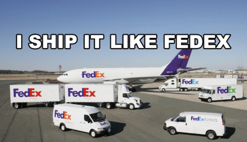 I ship it like FedEx