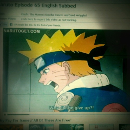 My life is basically about watching Naruto.