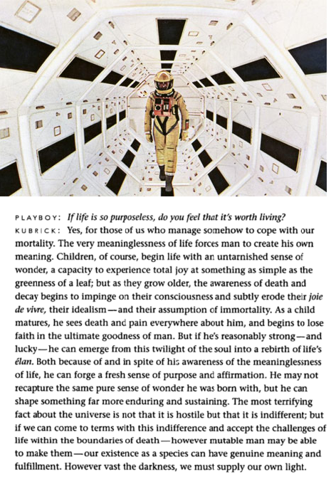 sociologic:

Stanley Kubrick on life.
