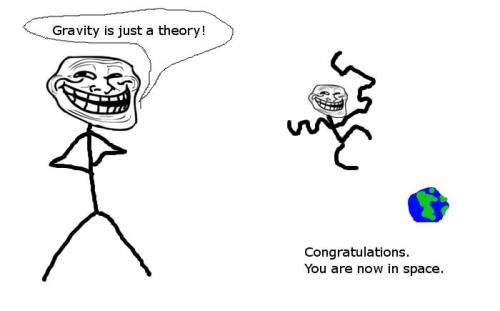 Troll Physics - Gravity is just a theory