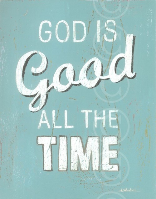 God is Good All the time