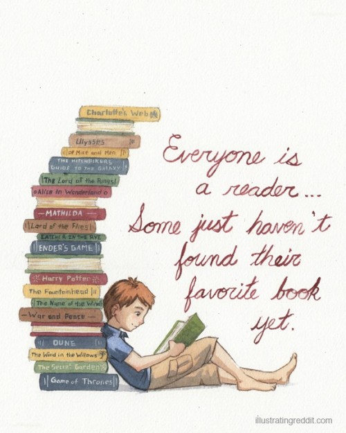 “Everyone is a reader… Some just haven’t found their favorite book yet.” Reminiscent of those lovely vintage reading PSA posters.