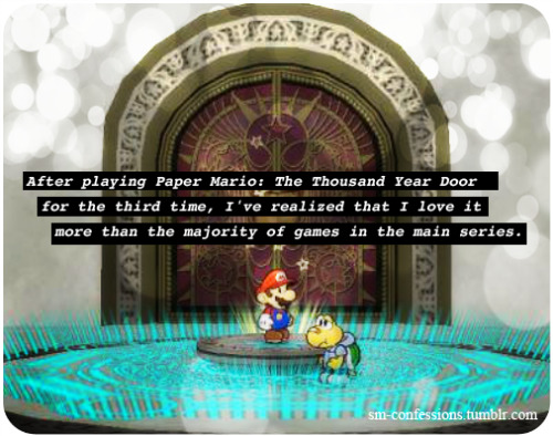 Confession [333] - coloneldirtyfishydishcloth
After playing Paper Mario: The Thousand Year Door for the third time, I&#8217;ve realized that I love it more than the majority of games in the main series.