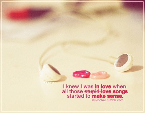 ... love songs started to make sense | FOLLOW BEST LOVE QUOTES ON TUMBLR