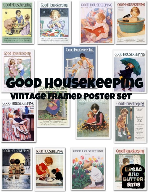 for my 200 follower gift (omg i love you guys!) i made some framed pictures of good housekeeping magazine from the 1920-1940.
ahh, the good old days where you could buy quality artwork for 25 cents at your local convenience store.
now your sims can have that vintage 25 cent art feel, for only 75 simoleons (cmon, they are vintage!)
in the rar i have included all the pictures of the posters and sims 3 packs of the posters! (message me if you require .package)
(these pictures are cloned off of a base game picture frame and were made with t$r workshop)
DOWNLOAD!!!