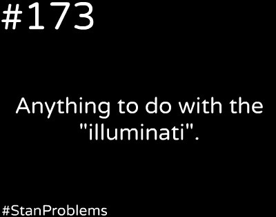 I think the illuminati is a bunch of crap..
(submitted by nothing-but-marshall)