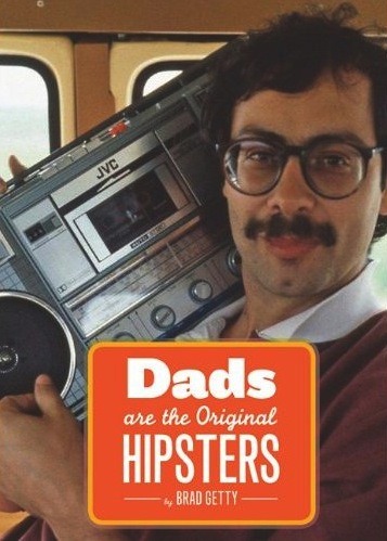 Dads are the Original Hipsters