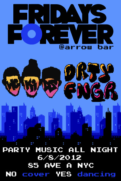 Fri: FRIDAYS FOREVER at Arrow Bar w/ @WCKidsNYC & @DIRTYFINGER Superhomies bring the superjams. Always a danceparty in the basement! The WC Kids always play the hype shit, and Dirtyfinger always plays that dirty shit. but don’t take my word for it, let your ears decide:  Arrow Bar, 85 Ave. A NYC. No Cover, 21+ (Get Facebooked)