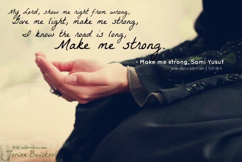 Make me strong. 