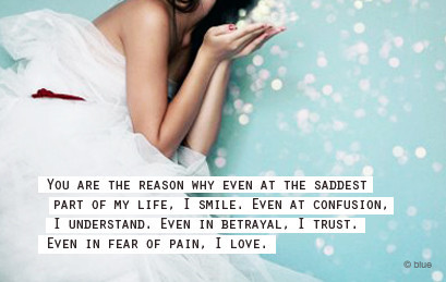 You are the reason why even in fear or pain, I love | FOLLOW BEST LOVE QUOTES ON TUMBLR  FOR MORE LOVE QUOTES