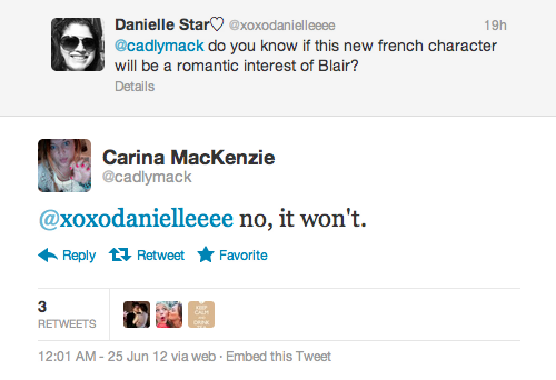 
Q: do you know if this new french character will be a romantic interest of Blair?
A: no, it won&#8217;t.

