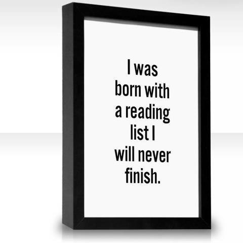 booksdirect:

“I was born with a reading list I will never finish.”