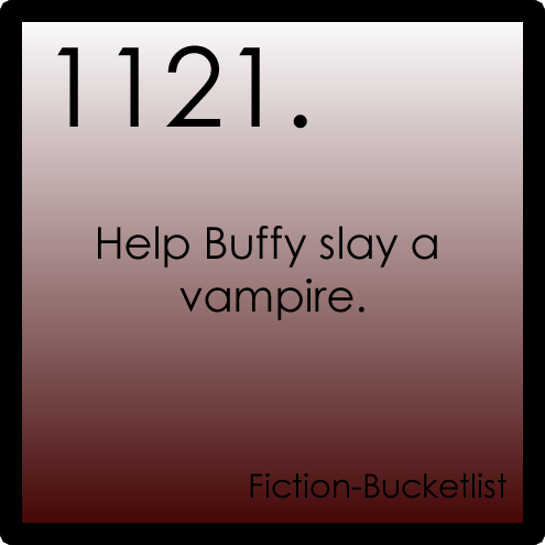 Buffy the Vampire Slayer Idea From: Anon