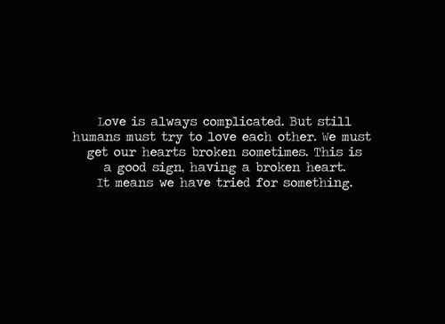 Love is always complicated but still humans must try to love each other | CourtesyFOLLOW BEST LOVE QUOTES ON TUMBLR  FOR MORE LOVE QUOTES