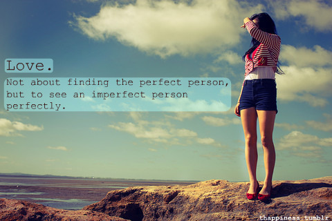 Love is not about finding the perfect person but to see an imperfect person perfectly | CourtesyFOLLOW BEST LOVE QUOTES ON TUMBLR  FOR MORE LOVE QUOTES