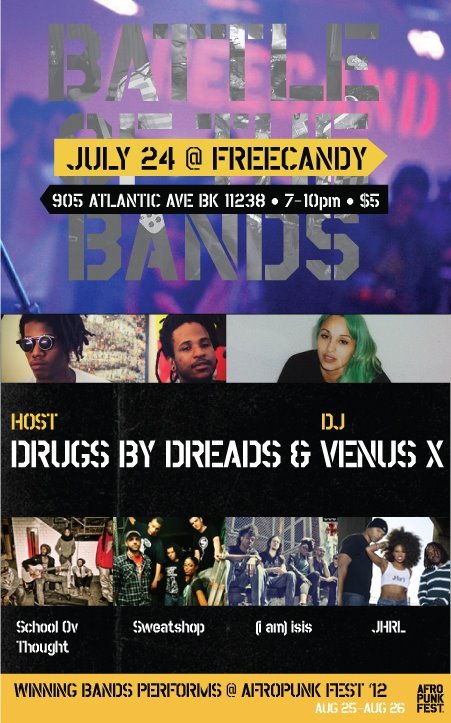 drugsbydreads:


JULY 24TH COME ROCK OUT WITH AFRO PUNK AND DRUGS BY DREADS BATTLE OF THE BANDS at FREE CANDY! W/ @DJVENUS School Ov Thought, Sweatshop, (i am) isis, Johnnie Heartbreak and the rAdiCaL Legs&#160;:ALL BATTLE FOR A CHANCE TO PLAY AT AFRO PUNK CONTEST $5 all ages21 PLUS TO DRINK
RSVP HERE: http://www.facebook.com/events/389112257823102/?notif_t=plan_user_joined
