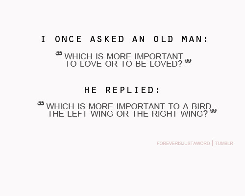 bestlovequotes:

Which is more important to love or to be love? | CourtesyFOLLOW BEST LOVE QUOTES ON TUMBLR  FOR MORE LOVE QUOTES