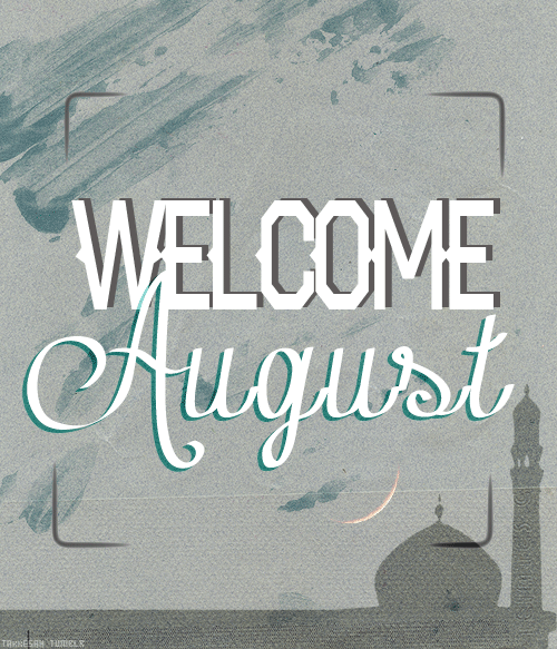 
Welcome August, Syawal.
