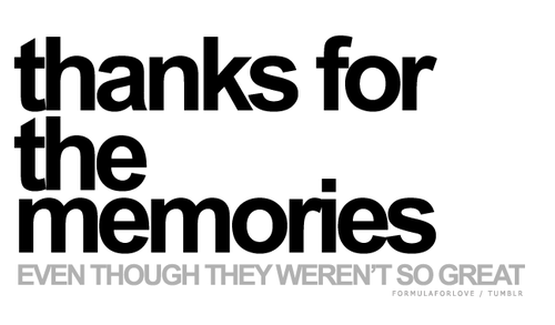 Thanks for the memories even though they weren&#8217;t so great | CourtesyFOLLOW BEST LOVE QUOTES ON TUMBLR  FOR MORE LOVE QUOTES