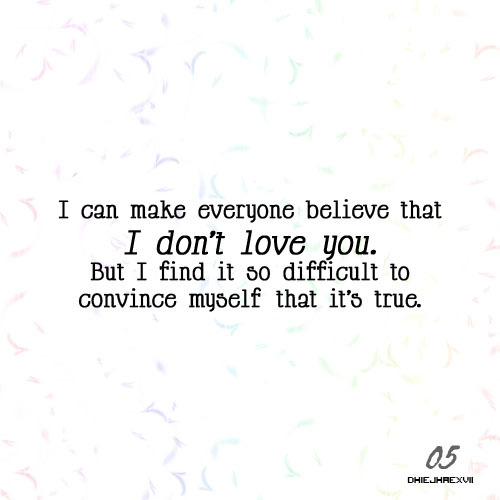 I find it so difficult to convince myself that I don&#8217;t love you is true | CourtesyFOLLOW BEST LOVE QUOTES ON TUMBLR  FOR MORE LOVE QUOTES