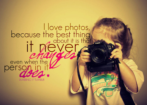 The best thing about photo is that it never changes even when the person in it does | CourtesyFOLLOW BEST LOVE QUOTES ON TUMBLR  FOR MORE LOVE QUOTES