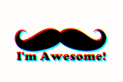 im awesome moustache gif