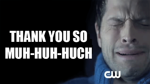 SPNG Tags: Crying / Cas / Misha / thank you
To each and every one of you. To those who follow, submit, reblog, like, use, or just anonymously look at this blog.  To rainbowland36, who submitted this gif.
THANK YOU
Looking for a particular Supernatural reaction gif? This blog organizes them so you don’t have to spend hours hunting them down.