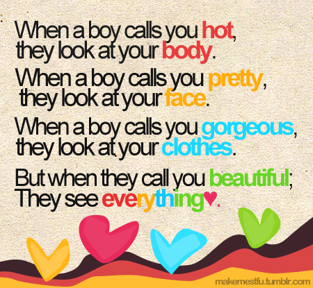 When boy call you beautiful, they see everything | FOLLOW BEST LOVE QUOTES ON TUMBLR  FOR MORE LOVE QUOTES