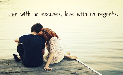 Live with no excuses, love with no regrets | CourtesyFOLLOW BEST LOVE QUOTES ON TUMBLR  FOR MORE LOVE QUOTES