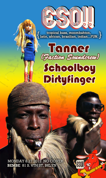Mon: ESO!! Tropical fun w/
@Tannermusictv (@factionsound), @djschoolboy & @DIRTYFINGER at Bembe BK!
Always hyped for our monthly party with proper Tropical sounds ALL night tucked into the secret speakeasy corner of Bembe. Tanner always brings the Dancehall and Moombahton heat, check a mix:

Free, 21+ Bembe 81 S. 6th Wlmsbrg BK (Get Facebooked)