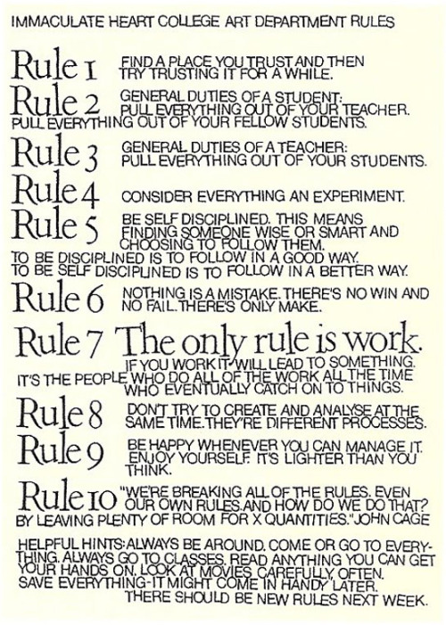 (via 10 Rules for Students and Teachers (and Life) by John Cage and Sister Corita Kent | Brain Pickings)
Buried in various corners of the web is a beautiful and poignant list titled Some Rules for Students and Teachers, attributed to John Cage, who passed away twenty years ago this week. The list, however, originates from celebrated artist and educator Sister Corita Kent and was created as part of a project for a class she taught in 1967-1968. It was subsequently appropriated as the official art department rules at the college of LA’s Immaculate Heart Convent, her alma mater, but was commonly popularized by Cage, whom the tenth rule cites directly.