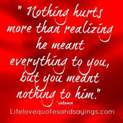 Nothing Hurts More Than.. / Love Quotes And Sayings