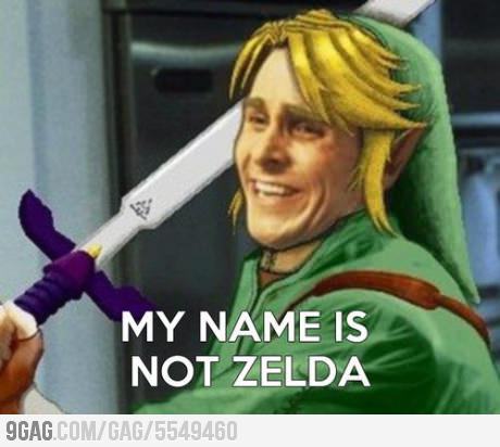 9gag:

My name is not Zelda.
