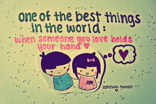 (via When some one you love holds your hand is one of the best things in the world | Best Tumblr Love Quotes)