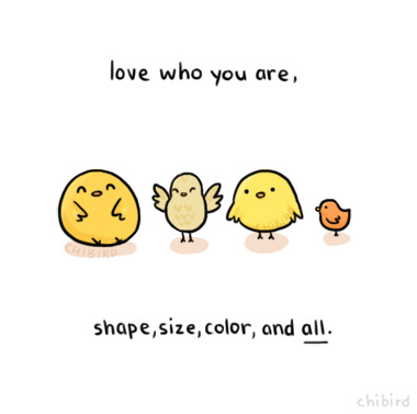 Love yourself, whoever that may be. &gt;u&lt; If these diverse little birds can love themselves, then you can too.