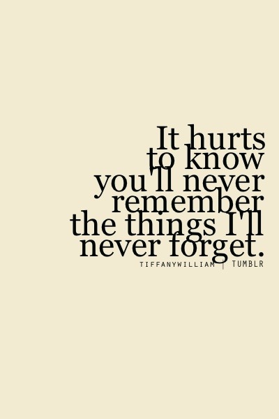 ... remember the things I’ll never forget | Best Tumblr Love Quotes