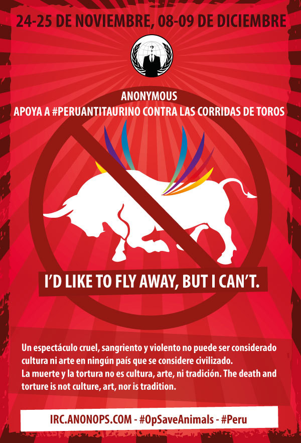 Anonymous Operation Flyer 2012 - Antitaurino #OpSaveAnimals #Peru
Created by AnonArts - #AnonArts #Anonymous 