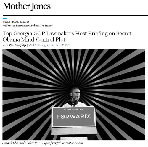 Mother Jones - 'Top Georgia GOP Lawmakers Host Briefing on Secret Obama Mind-Control Plot'