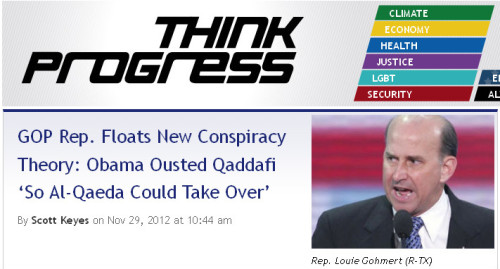 ThinkProgress - 'GOP Rep. Floats New Conspiracy Theory - Obama Ousted Qaddafi ‘So Al-Qaeda Could Take Over’.'