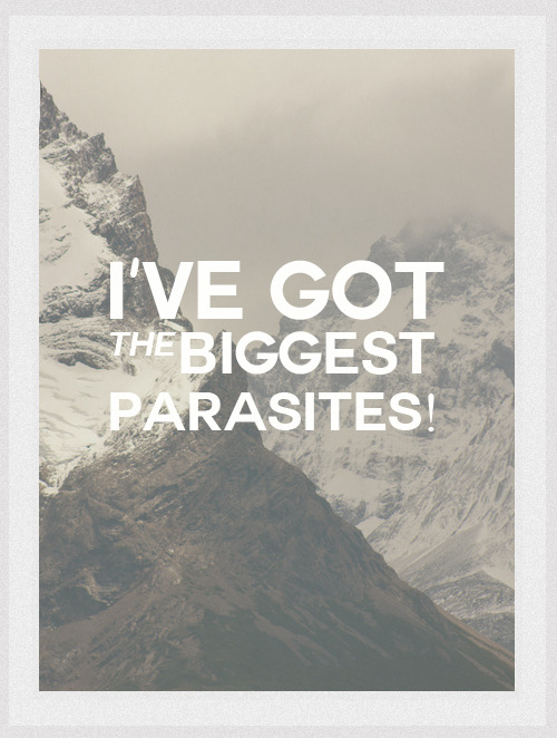  i’ve got parasites the size of my arm! 