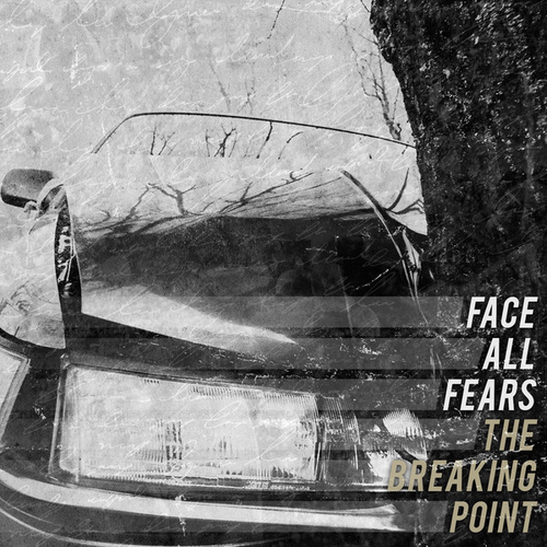 Face All Fears - The Breaking Point (2013)
