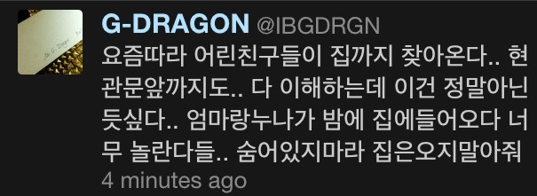 [TRANS]:- (cr: @KristineKwak)  “@IBGDRGN: These days younger kids are coming to my house.. Even up to the door.. I understand but I think this is going too far.. My mom and sister are surprised when they come home at night.. Stop hiding and don’t come to my house.”