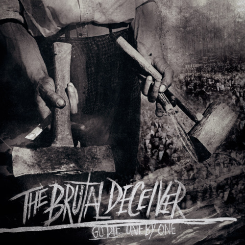 The Brutal Deceiver - Go Die. One By One (2013)