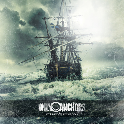 Only Anchors - Eyes Set On Shipwreck [EP] (2013)
