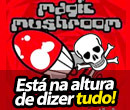 DROGAS LEGAIS: Magic Mushroom, Chega de Mentiras!