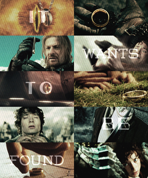 fulloftemptations: LotR Meme&#160;» FOUR Quotes [1/4] » Always remember, Frodo, the Ring is trying to get back to its master. It wants to be found. 