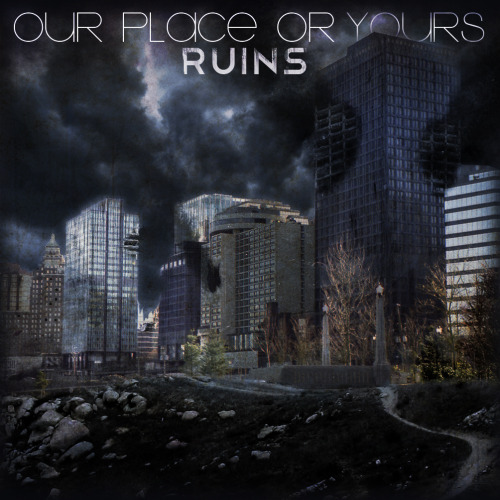 Our Place Or Yours - Ruins [EP] (2013)